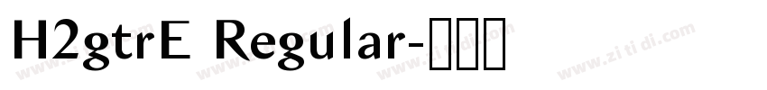 H2gtrE Regular字体转换